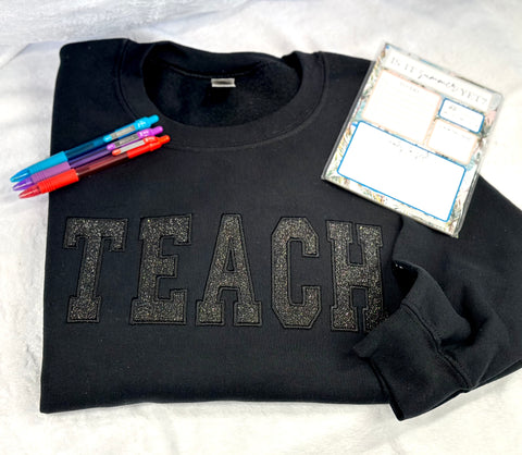 "TEACH" Glitter Embroidered Adult Sweatshirt