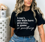 I Cant My Kids Have Practice White